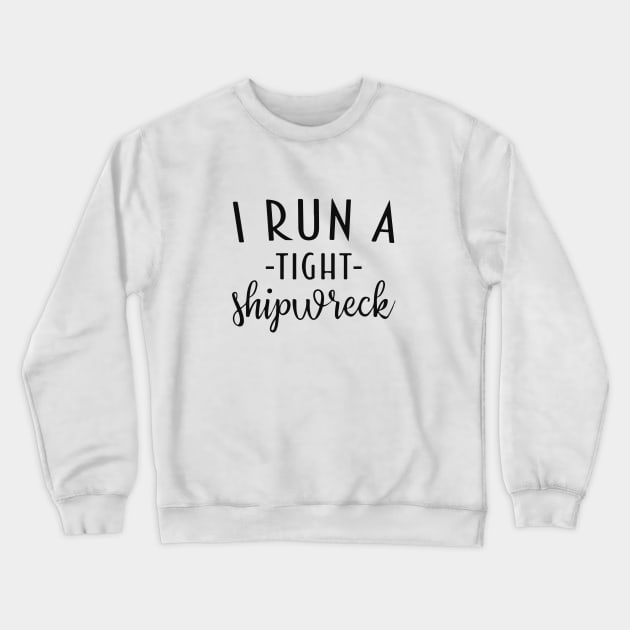 I Run a Tight Shipwreck | Funny Mom T-Shirt | Mom Life Shirts | New Mom | Mom of Twins | Graphic Tees | Mom of Multiples | Shirt for Mom Crewneck Sweatshirt by Shop Fiddly